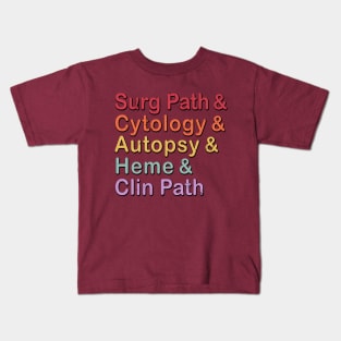 Surg Path & Cytology & Autopsy & Heme & Clin Path Kids T-Shirt